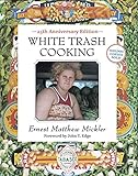 White Trash Cooking: 25th Anniversary Edition [A Cookbook] (Jargon) by Ernest Matthew Mickler