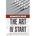 The Art of the IV Start: Common Techniques and Tricks of the Trade for Establishing Successful Peripheral Intravenous Lines