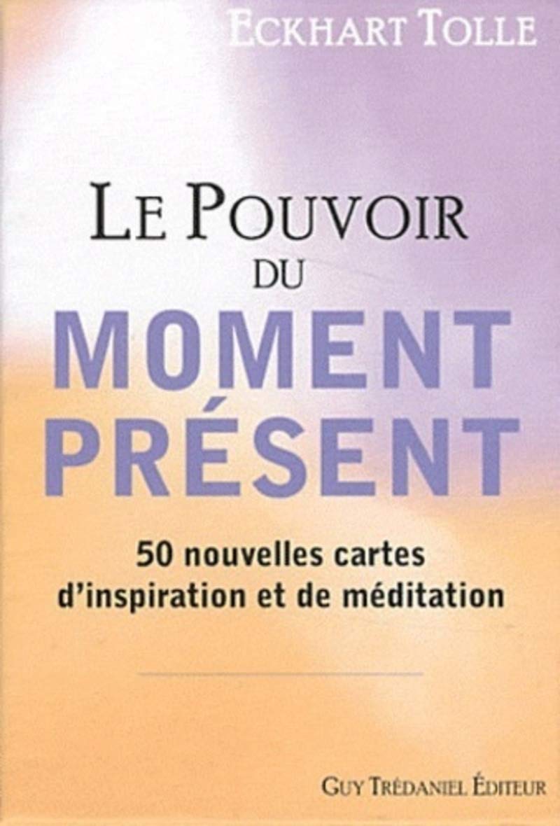 le pouvoir du moment présent ; 50 nouvelles cartes d'inspiration et de méditation (French Edition) Image