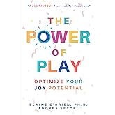 The Power of Play: Optimize Your Joy Potential