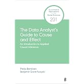 The Data Analyst&rsquo;s Guide to Cause and Effect: An Introduction to Causal Inference in Practice (Quantitative Applications in the Social Sciences)