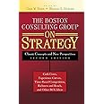 The Boston Consulting Group on Strategy: Classic Concepts and New Perspectives