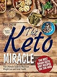 The Keto Miracle: The Best Damn Keto Recipes on the Web: Your Ultimate Guide to Weight Loss (Ketosis by