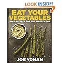 Eat Your Vegetables: Bold Recipes for the Single Cook