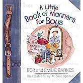 A Little Book of Manners for Boys: A Game Plan for Getting Along with Others