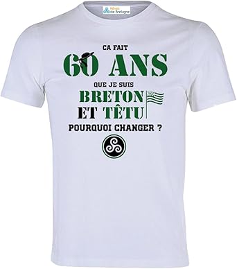 Tee Shirt Anniversaire Ca Fait 60 Ans Que Je Suis Breton Et Tetu Amazon Fr Vetements Et Accessoires