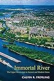 Immortal River: The Upper Mississippi in Ancient and Modern Times by