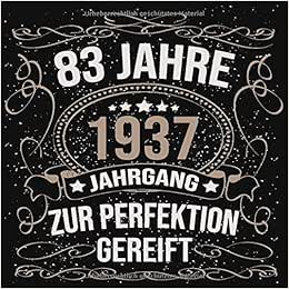 83 Jahre Jahrgang 1937 zur Perfektion gereift: Cooles Geschenk zum 83 ...