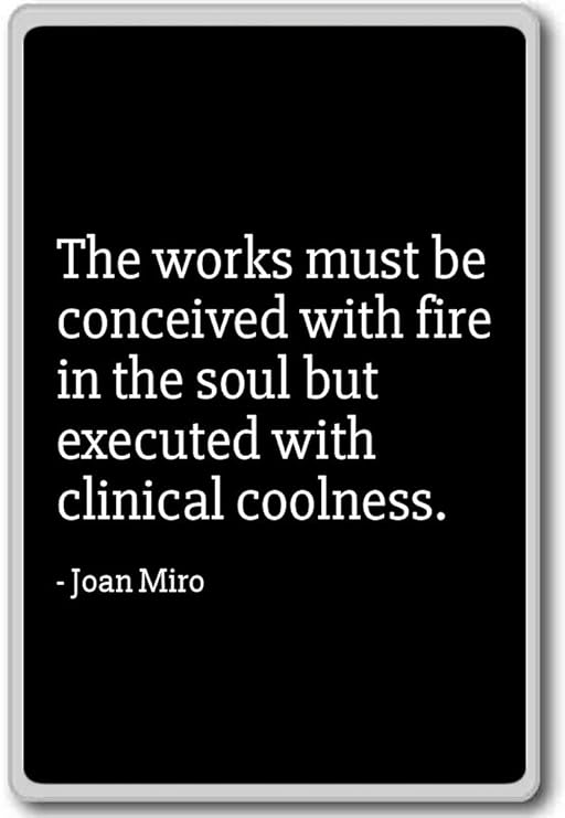 PhotoMagnets The Works Must be Conceived with Fire in The Soul ...