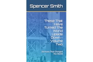 These That Have Turned The World Upside Down - Volume Two: Sermons That Changed The World