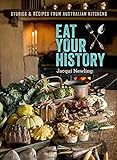 Eat Your History: Stories and Recipes from Australian Kitchens by 