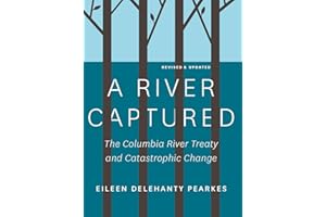 A River Captured: The Columbia River Treaty and Catastrophic Change - Revised and Updated