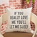 Fjfz If You Really Love Me You'll Let Me Sleep Lover Décor Funny Decoration Cotton Linen Home Decorative Throw Pillow Case Cushion Cover for Sofa Couch, 18
