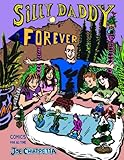 Silly Daddy Forever: Comics for All Time by Joe Chiappetta