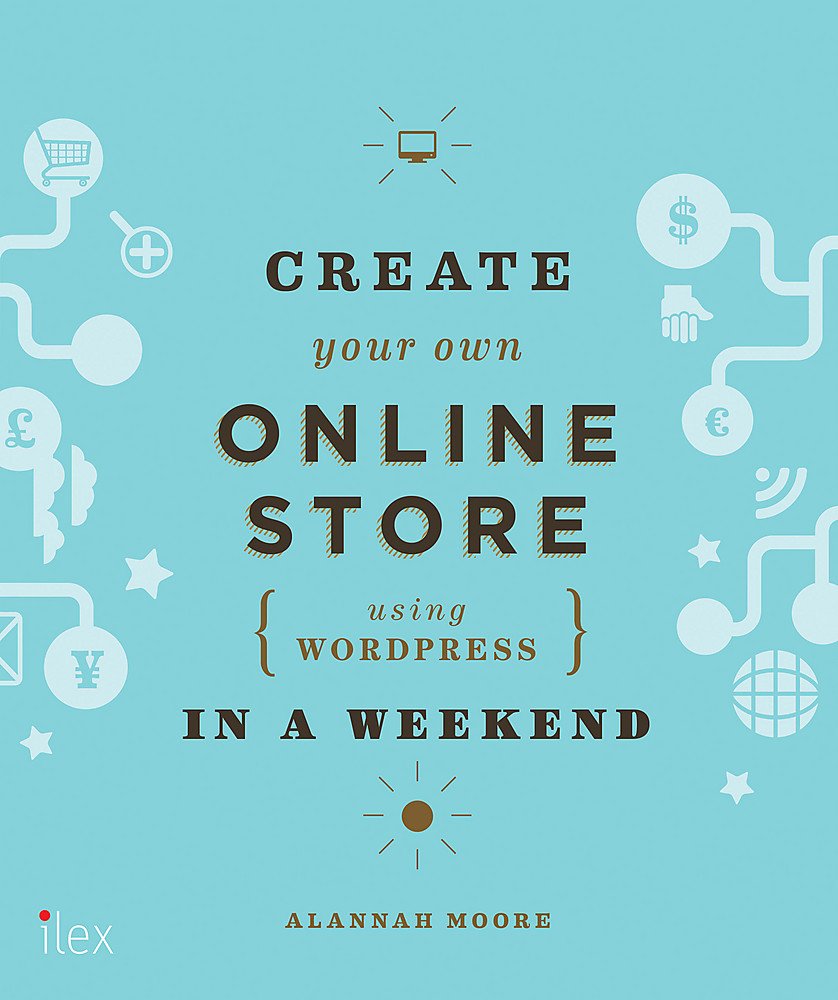 [- Create Your Own Online Store (Using WordPress) in a Weekend -]