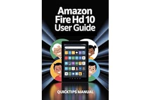 �鶹�� Fire HD 10 Tablet User Manual: Complete Illustrated User Guide for Seniors, Beginners with Pictures, Tips, and Easy In