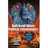 Hollywood Raises Political Consciousness: Political Messages in Feature Films