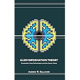 Alien Information Theory: Psychedelic Drug Technologies and the Cosmic Game