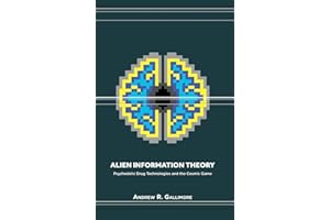 Alien Information Theory: Psychedelic Drug Technologies and the Cosmic Game