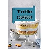 Trifle Cookbook (Decadent Dessert Cookbook)
