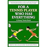 For a Tennis Player Who Has Everything: A Funny Tennis Book (For People Who Have Everything Series Gift Books)