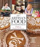 The Artisan Food Entrepreneur: Profiles in Passion and Success (Where Woman Create Business)