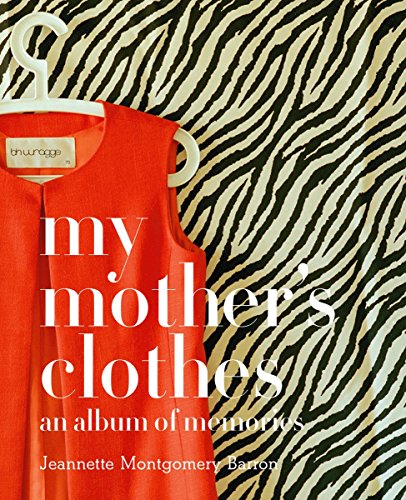 My Mother's Clothes by Jeannette Montgomery Barron