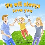 We Will Always Love You: A Children’s Story Explaining Divorce And Separation | For Children Ages 4 - 10