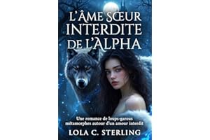 L'Âme Sœur Interdite de l'Alpha: Une romance de loups-garous métamorphes autour d'un amour interdit (French Edition)