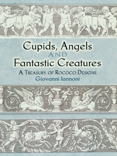 Cupids, Angels and Fantastic Creatures: A Treasury of Rococo Designs (Dover Pictorial Archive)
