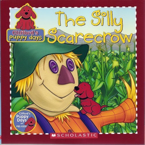 The Silly Scarecrow (Clifford's Puppy Days) 054509920X Book Cover