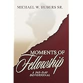 Moments of Fellowship: A 365-Day Devotional