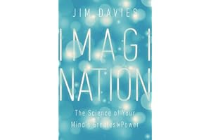 Imagination: The Science of Your Mind's Greatest Power