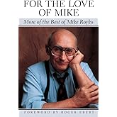 For the Love of Mike: More of the Best of Mike Royko