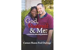 God, Printrest & Me.: A Personal Healing Journey
