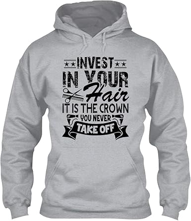 Amazon Com Hairstylist Invest In Your Hair Hoodies Hooded