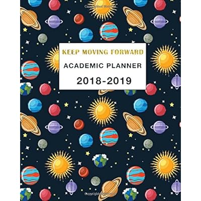 Academic Planner 2018-2019 Keep Moving Forward: Daily, Weekly and Monthly Calendar and Planner Academic Year August 2018 - July 2019 Academic Planner 2018-2019 Keep Moving Forward: Daily, Weekly and Monthly Calendar and Planner Academic Year August 2018 - July 2019