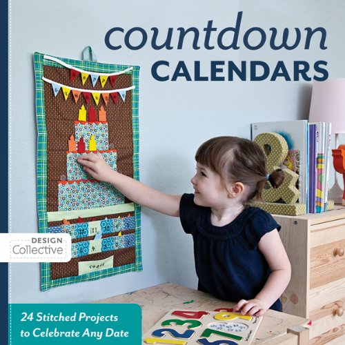 Count Down Calendars: 24 Stitched Projects to Celebrate Any Date (Design Collective) by Design Collective