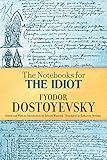 The Notebooks for The Idiot by Fyodor Dostoyevsky, Edward Wasiolek