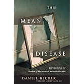 This Mean Disease: Growing Up in the Shadow of My Mother's Anorexia Nervosa