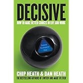 Decisive: How to Make Better Choices in Life and Work