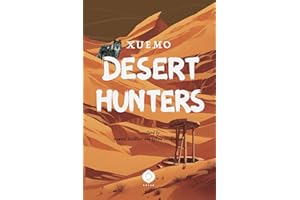 Desert Hunters: An Epic Struggle of Survival, Fate, and the Human Heart