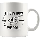 This Is How We Roll Pilot Gifts Aviation Aerospace Engineer Student Aviator Airplane Aircraft Mechanic Captain Novelty Drinkware Ceramic Mug 11 oz White
