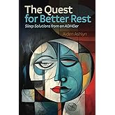 The Quest for Better Rest: Sleep Solutions from an ADHDer (The Quest Series)
