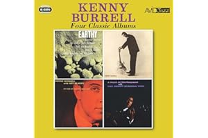 Four Classic Albums (Earthy / Kenny Burrell / On View At The Five Spot Cafe / A Night At The Vanguard)