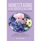 HOMESTEADING in the CALM EYE of the STORM: A Therapist Navigates His Complex PTSD
