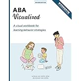 ABA Visualized Workbook 2nd Edition: A Visual Workbook for Learning Behavior Strategies