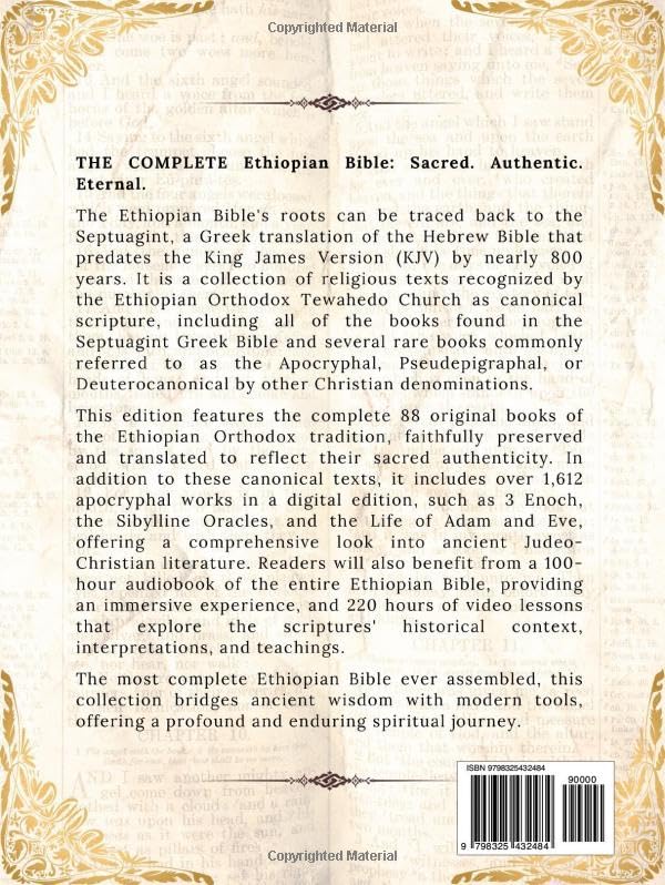 THE COMPLETE ETHIOPIAN BIBLE in English 88 Scriptures: including Missing Apocrypha, Book of Enoch, Jubilees. THE COMPLETE ETHIOPIAN BIBLE in English 88 Scriptures: including Missing Apocrypha, Book of Enoch, Jubilees. Hardcover Kindle Paperback