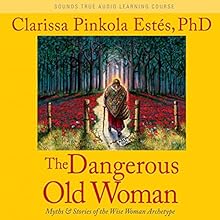 Dangerous Old Woman: Myths and Stories of the Wise Woman Archetype