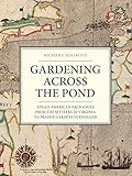 Gardening Across the Pond: Anglo-American Exchanges from the Settlers in Virginia to Prairie Gardens in England by
